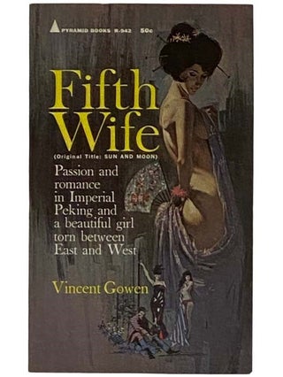 Item #2318314 Fifth Wife [Original Title: Sun and Moon] (R-942). Vincent Gowen