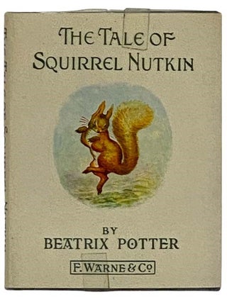 Item #2318322 The Tale of Squirrel Nutkin. Beatrix Potter