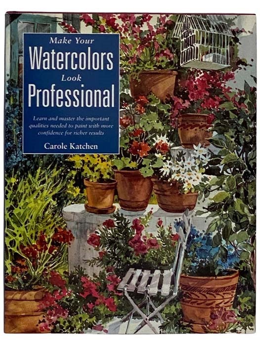 Item #2318373 Make Your Watercolors Look Professional. Carole Katchen.