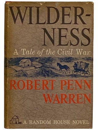 Item #2318379 Wilderness: A Tale of the Civil War. Robert Penn Warren