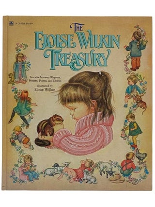 Item #2318388 The Eloise Wilkin Treasury: Favorite Nursery Rhymes, Prayers, Poems, and Stories....