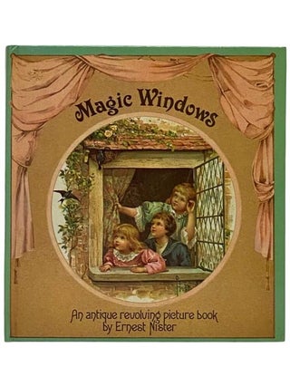 Item #2318394 Magic Windows: An Antique Revolving Picture Book. Ernest Nister