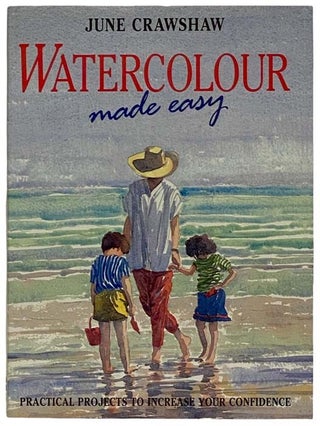 Item #2318401 Watercolour Made Easy: Practical Projects to Increase Your Confidence [Watercolor]....