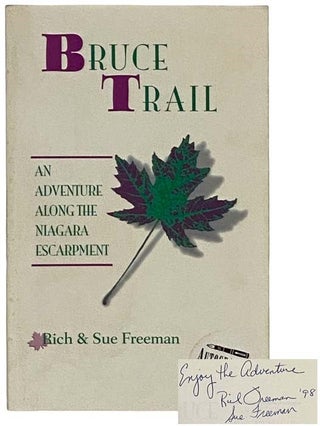 Item #2318423 Bruce Trail: An Adventure Along the Niagara Escarpment. Rich Freeman, Sue Freeman