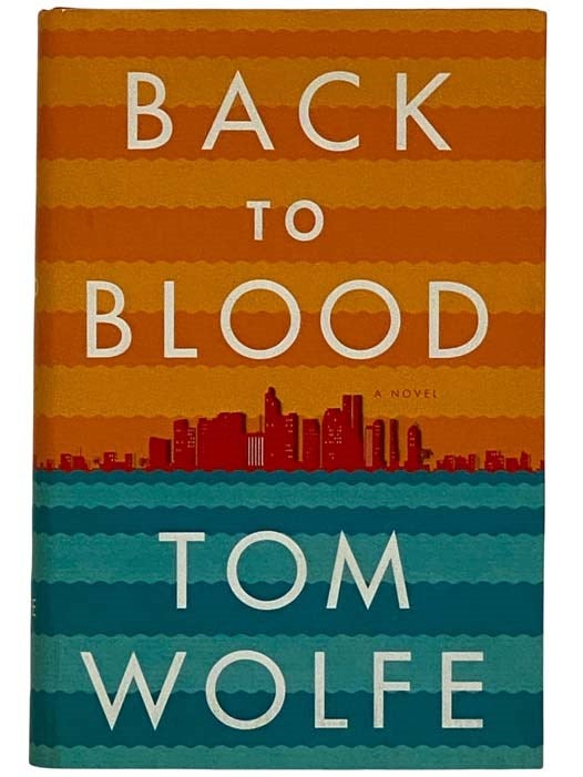 Item #2318516 Back to Blood: A Novel. Tom Wolfe.