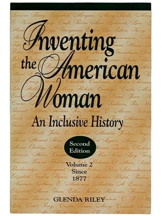 Item #2318534 Inventing the American Woman: An Inclusive History, Volume 2: Since 1877 (Second...