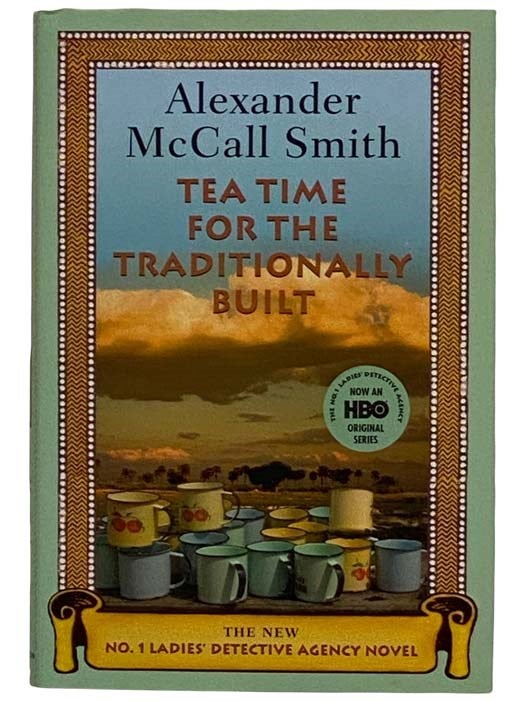 Item #2318557 Tea Time for the Traditionally Built (The No. 1 Ladies' Detective Agency Novel). Alexander Smith McCall.