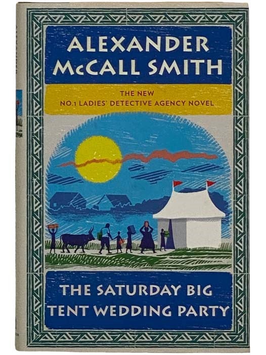 Item #2318559 The Saturday Big Tent Wedding Party (The No. 1 Ladies' Detective Agency No. 12). Alexander McCall Smith.
