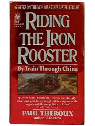 Item #2318586 Riding the Iron Rooster: By Train through China. Paul Theroux