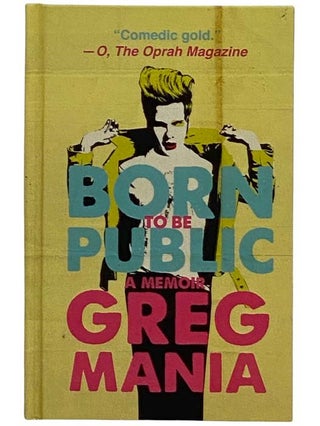 Item #2318599 Born to Be Public. Greg Mania