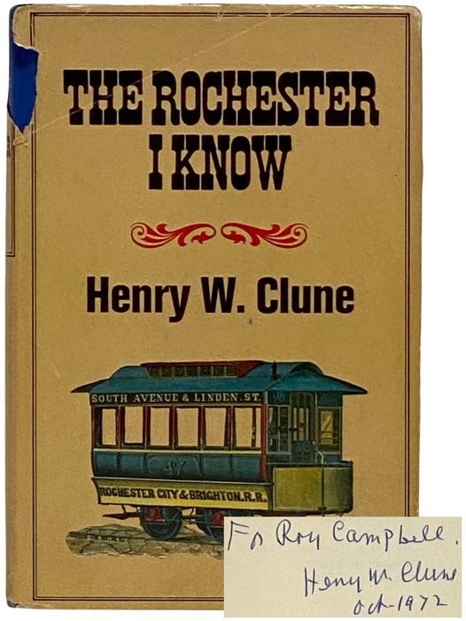 Item #2318720 The Rochester I Know. Henry W. Clune.