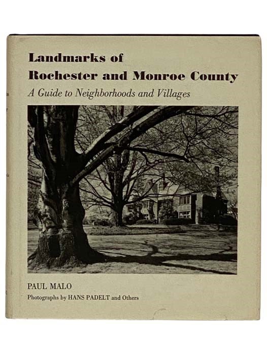Item #2318774 Landmarks of Rochester and Monroe County: A Guide to Neighborhoods and Villages. Paul Malo.