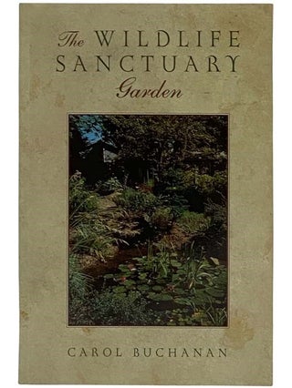 Item #2318815 The Wildlife Sanctuary Garden. Carol Buchanan