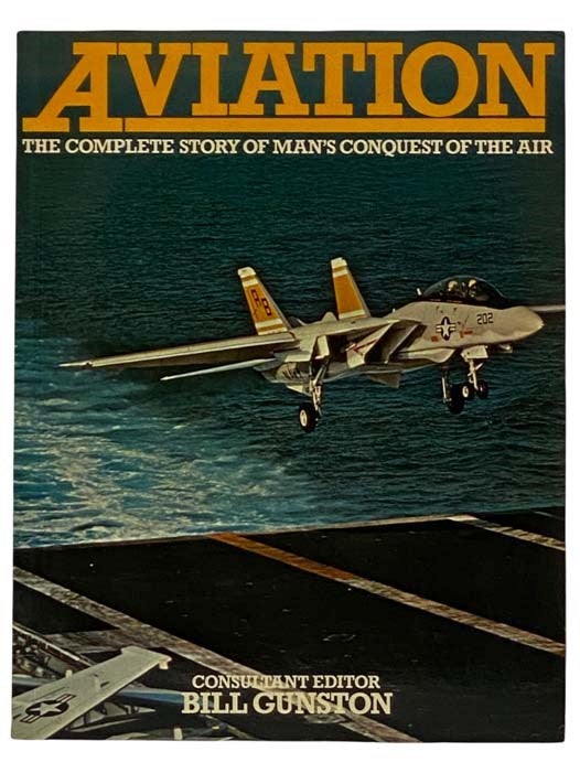 Item #2319050 Aviation: The Complete Story of Man's Conquest of the Air. Bill Gunston.