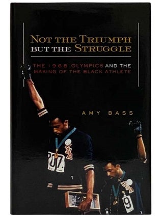 Item #2319121 Not the Triumph But the Struggle: The 1968 Olympics and the Making of the Black...