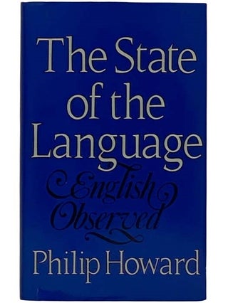 Item #2319132 The State of the Language (English Observed). Philip Howard