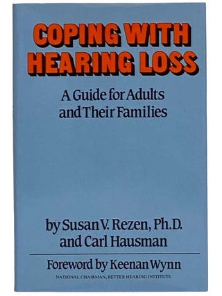 Item #2319133 Coping with Hearing Loss: A Guide for Adults and Their Families. Susan V. Ph D....