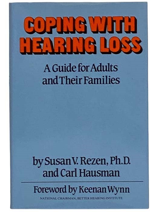 Item #2319133 Coping with Hearing Loss: A Guide for Adults and Their Families. Susan V. Ph D. Rezen, Carl Hausman.