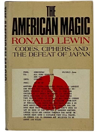 Item #2319193 The American Magic: Codes, Ciphers, and the Defeat of Japan. Ronald Lewin