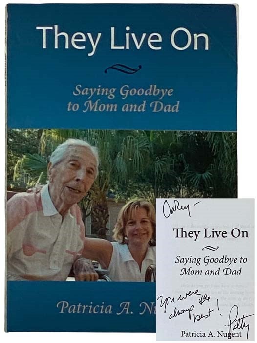 Item #2319212 They Live On: Saying Goodbye to Mom and Dad. Patricia A. Nugent.