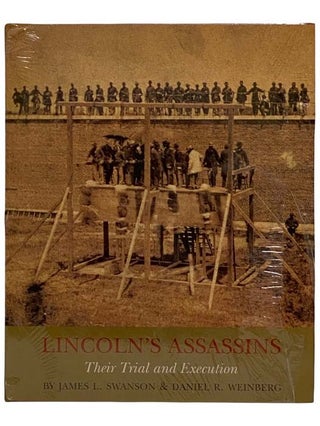 Item #2319367 Lincoln's Assassins: Their Trial and Execution. James L. Swanson, Daniel R. Weinberg