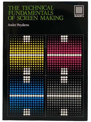 Item #2319370 The Technical Fundamentals of Screen Making. Andre Peyskens