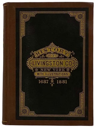Item #2319371 History of Livingston County, New York, with Illustrations and Biographical...