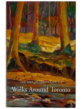 Item #2319467 The Hiking Guide to Walks Around Toronto. Brad Cundiff