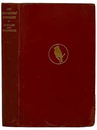 Item #2319576 The Bird-Lovers' Anthology. Clinton Scollard, Jessie B. Rittenhouse