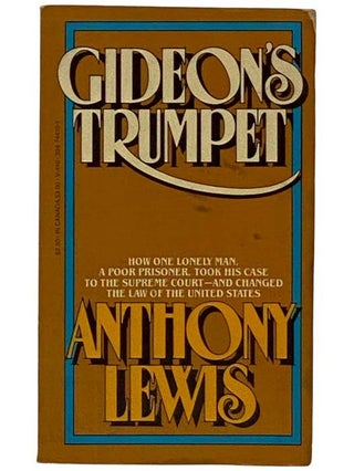 Item #2319588 Gideon's Trumpet: How One Lonely Man, a Poor Prisoner, Took His Case to the Supreme...