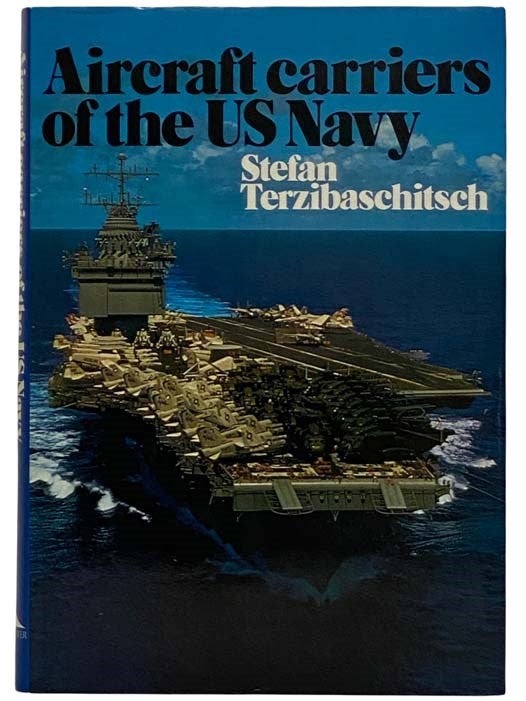Item #2319614 Aircraft Carriers of the US Navy. Stefan Terzibaschitsch.
