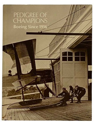 Item #2319643 Pedigree of Champions: Boeing Since 1916 (Fourth Edition). The Boeing Company