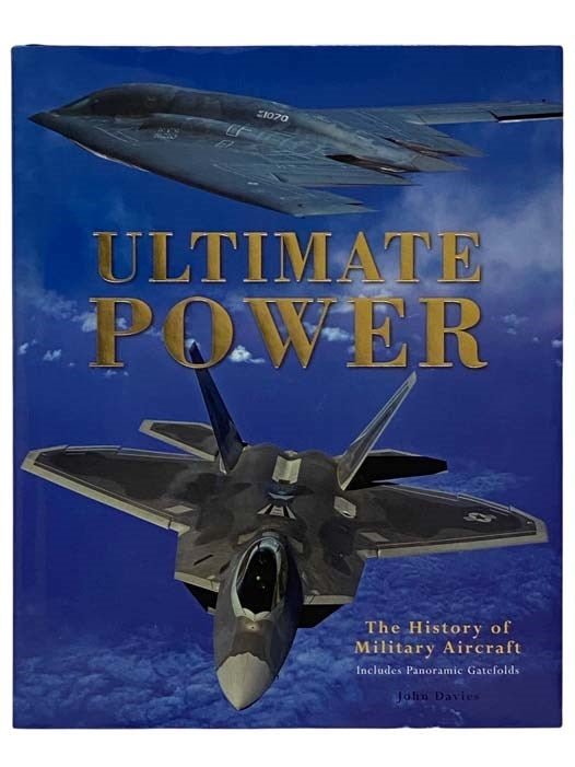 Item #2319649 Ultimate Power: The History of Military Aircraft, Includes Panoramic Gatefolds. John Davies.