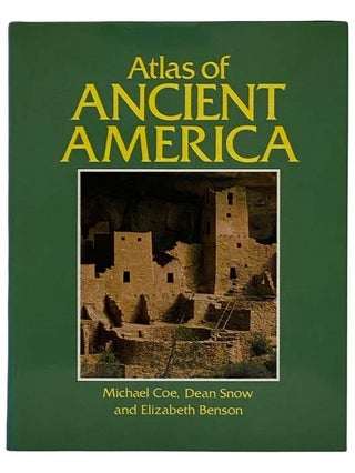Item #2319660 Atlas of Ancient America. Michael Coe, Dean Snow, Elizabeth Benson
