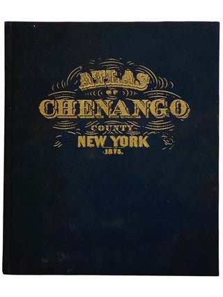 Atlas of Chenango County, New York, 1875. Martin Wehle.