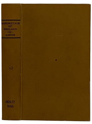 Item #2319790 The Baronetage of England: Containing a Genealogical and Historical Account of All...