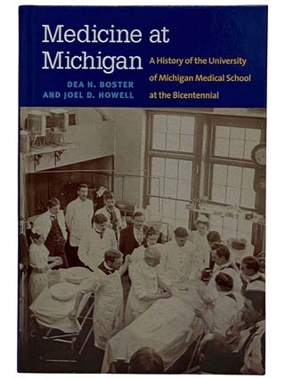 Item #2319830 Medicine at Michigan: A History of the University of Michigan Medical School at the...
