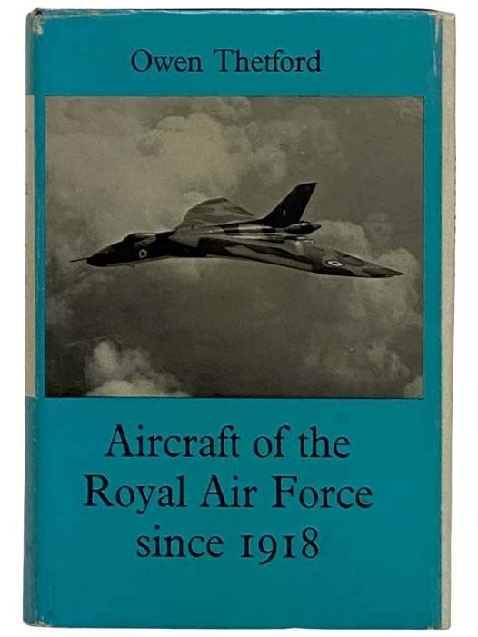 Item #2319969 Aircraft of the Royal Air Force Since 1918 (Fourth Revised Edition). Owen Thetford.