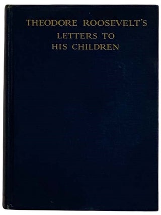 Item #2319983 Theodore Roosevelt's Letters to His Children. Theodore Roosevelt, Joseph Bucklin...