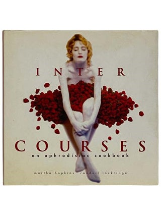 Item #2320070 Intercourse: An Aphrodisiac Cookbook. Martha Hopkins, Randall Lockridge, Ben Fink,...
