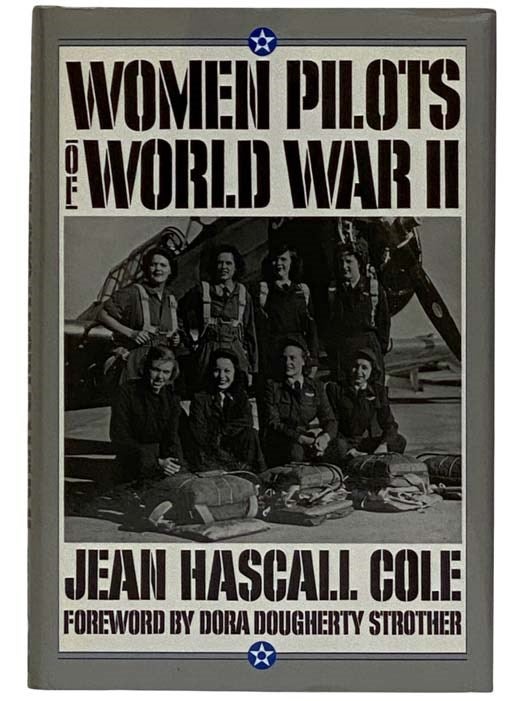 Item #2320191 Women Pilots of World War II. Jean Hascall Cole, Dora Dougherty Strother.