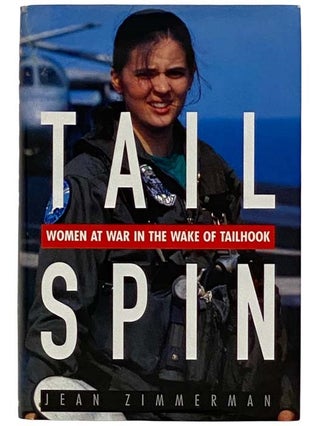 Item #2320196 Tail Spin: Women at War in the Wake of Tailhook [Tailspin]. Jean Zimmerman