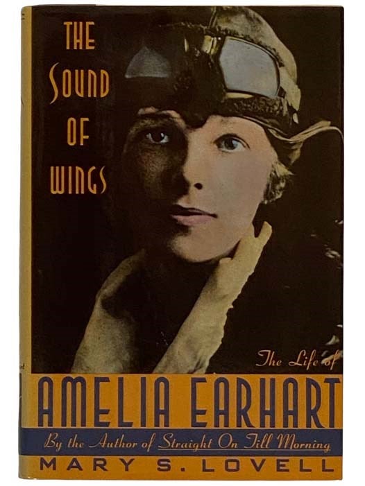 Item #2320214 The Sounds of Wings: The Life of Amelia Earhart. Mary S. Lovell.