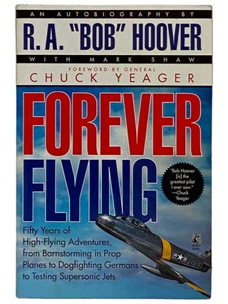 Item #2320220 Forever Flying: Fifty Years of High-Flying Adventures, from Brainstorming in Prop...