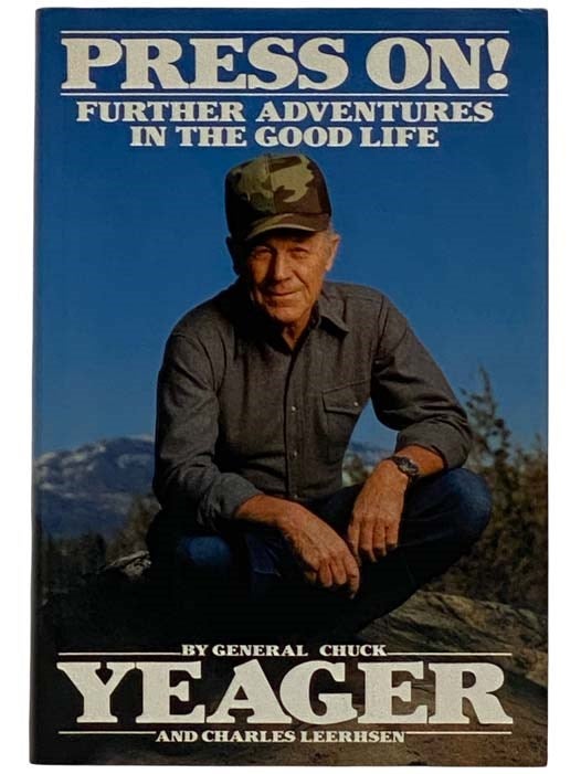 Item #2320221 Press On! Further Adventures in the Good Life. General Chuck Yeager, Charles Leerhsen.