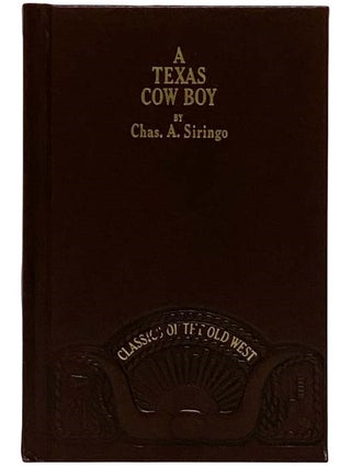 Item #2320230 A Texas Cow Boy (Classics of the Old West) [Cowboy]. Charles A. Siringo