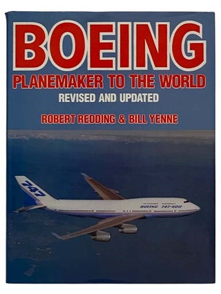 Item #2320263 Boeing: Planemaker to the World (Revised and Updated). Robert Redding, Bill Yenne