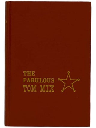 Item #2320353 The Fabulous Tom Mix. Olive Stokes Mix, Eric Heath