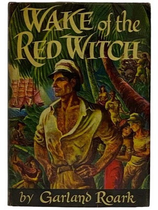 Item #2320367 Wake of the Red Witch. Garland Roark