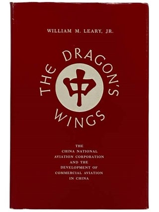 Item #2320481 The Dragon's Wings: The China National Aviation Corporation and the Development of...